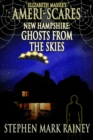 Ameri-Scares: New Hampshire: Ghosts from the Skies - eBook