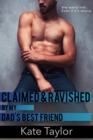 Claimed and Ravished By My Dad's Best Friend - eBook