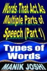Words That Act as Multiple Parts of Speech (PART 1): Types of Words - eBook