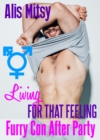 Living for that Feeling: Furry Con After Party - eBook