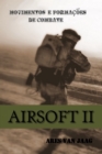 Airsoft II: Movimentos e formacoes de combate - eBook