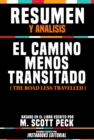 Resumen Y Analisis: El Camino Menos Transitado (The Road Less Travelled) - Basado En El Libro Escrito Por M. Scott Peck - eBook