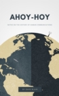 Ahoy-Hoy: Notes on the History of Human Communications - eBook