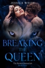 Breaking the Queen-A Dark Fantasy from The Broken Immortals Series (Book 4) - eBook