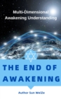 End Of Awakening Multi-Dimensional Awakening Understanding - eBook