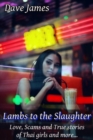 Lambs to the Slaughter: Love, Scams and True Stories of Thai Girls and More - eBook