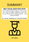 Summary: Beat Sugar Addiction Now! : The Cutting-Edge Program That Cures Your Type of Sugar Addiction and Puts You on the Road to Feeling Great - And Losing Weight! By Jacob Teitelbaum Chrystle Fiedle - eBook