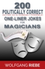 200 Politically Correct (As Far As Is Humanly Possible) One-Liner Jokes For Magicians - eBook