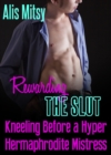 Rewarding the Slut: Kneeling Before a Hyper Hermaphrodite Mistress - eBook