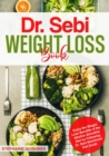 Dr. Sebi Weight Loss Book: Enjoy the Weight Loss Benefits of the Alkaline Smoothie Diet by Following Dr. Sebi Nutritional Guide - eBook
