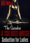 Succubus and the Size Queen: Seduction for Ladies - eBook