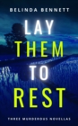 Lay Them To Rest: Three Murderous Novellas - eBook