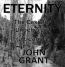 Eternity: The Case for Unbelievers - eBook