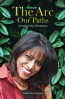 Arc of Our Paths Growing Into Wholeness - eBook