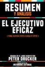 Resumen Y Analisis: El Ejecutivo Eficaz (The Effective Executive) - Basado En El Libro Escrito Por Peter Drucker - eBook