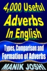 4,000 Useful Adverbs In English: Types, Comparison and Formation of Adverbs - eBook