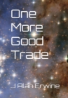 One More Good Trade - eBook