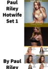 Paul Riley Hotwife Set 1 - eBook