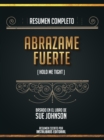 Resumen Completo: Abrazame Fuerte (Hold Me Tight) - Basado En El Libro De Sue Johnson - eBook