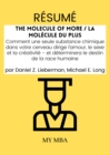 Resume: The Molecule of More / La Molecule Du plus : Comment Une Seule Substance Chimique Dans Votre Cerveau Dirige L'amour, Le Sexe Et La Creativite - Et Determinera Le Destin De La Race Humaine Par - eBook