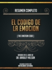 Resumen Completo: El Codigo De La Emocion (The Emotion Code) - Basado En El Libro De Dr. Bradley Nelson - eBook