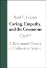 Caring, Empathy, and the Commons : A Relational Theory of Collective Action - eBook