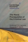 Moral Prerequisites of the Criminal Law : Legal Moralism and the Problem of Mala Prohibita - eBook