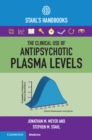 Clinical Use of Antipsychotic Plasma Levels : Stahl's Handbooks - eBook