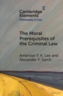 The Moral Prerequisites of the Criminal Law : Legal Moralism and the Problem of Mala Prohibita - Book