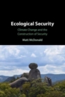 Ecological Security : Climate Change and the Construction of Security - Book