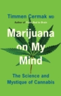 Marijuana on My Mind : The Science and Mystique of Cannabis - Book