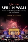 After the Berlin Wall : Memory and the Making of the New Germany, 1989 to the Present - Book
