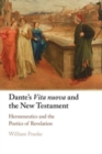 Dante's Vita Nuova and the New Testament : Hermeneutics and the Poetics of Revelation - Book