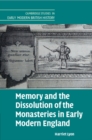 Memory and the Dissolution of the Monasteries in Early Modern England - Book