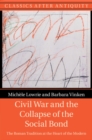 Civil War and the Collapse of the Social Bond : The Roman Tradition at the Heart of the Modern - Book
