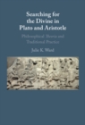 Searching for the Divine in Plato and Aristotle : Philosophical Theoria and Traditional Practice - eBook