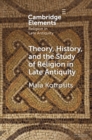Theory, History, and the Study of Religion in Late Antiquity : Speculative Worlds - eBook