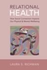 Relational Health : How Social Connection Impacts Our Physical and Mental Wellbeing - eBook