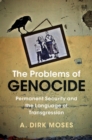 The Problems of Genocide : Permanent Security and the Language of Transgression - eBook
