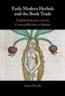 Early Modern Herbals and the Book Trade : English Stationers and the Commodification of Botany - eBook