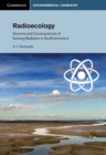 Radioecology : Sources and Consequences of Ionising Radiation in the Environment - eBook