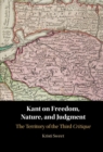 Kant on Freedom, Nature, and Judgment : The Territory of the Third Critique - eBook