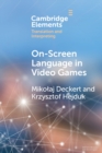 On-Screen Language in Video Games : A Translation Perspective - Book