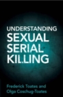 Understanding Sexual Serial Killing - Book