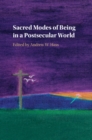 Sacred Modes of Being in a Postsecular World - Book