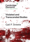 Violated and Transcended Bodies : Gender, Martyrdom, and Asceticism in Early Christianity - Book