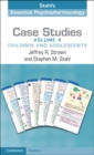 Case Studies: Stahl's Essential Psychopharmacology: Volume 4 : Children and Adolescents - eBook