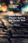 Music from Aleppo during the Syrian War : Displacement and Memory in Hello Psychaleppo's Electro-Tarab - Book