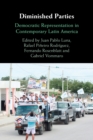 Diminished Parties : Democratic Representation in Contemporary Latin America - Book