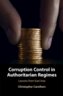 Corruption Control in Authoritarian Regimes : Lessons from East Asia - Book